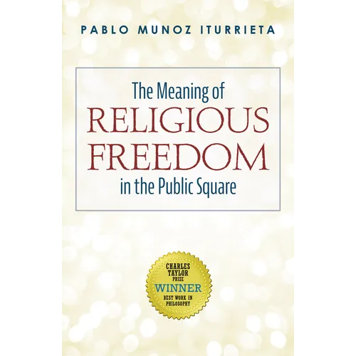 The Meaning of Religious Freedom in the Public Square - Paperback