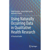 Using Naturally Occurring Data in Qualitative Health Research: A Practical Guide - Hardcover