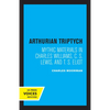 Arthurian Triptych: Mythic Materials in Charles Williams, C. S. Lewis, and T. S. Eliot - Paperback