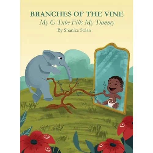 BRANCHES OF THE VINE- My G-Tube Fills My Tummy - Hardcover