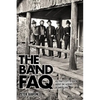 The Band FAQ: All That's Left to Know about the Fathers of Americana - Paperback
