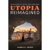 Utopia Reimagined: An Allegory of Capital and Conscience - Hardcover