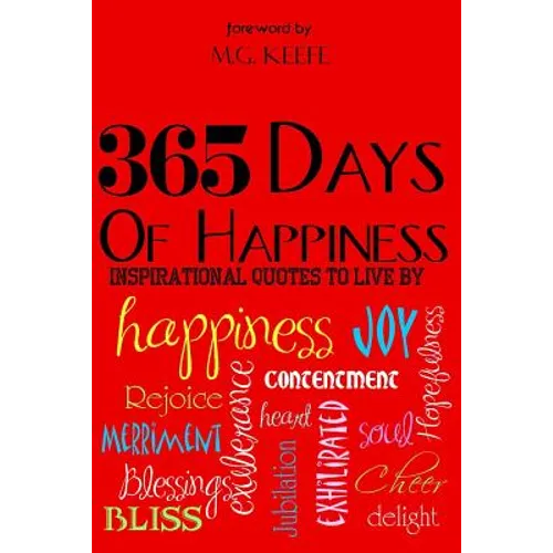 365 Days of Happiness: Inspirational Quotes to Live by - Paperback