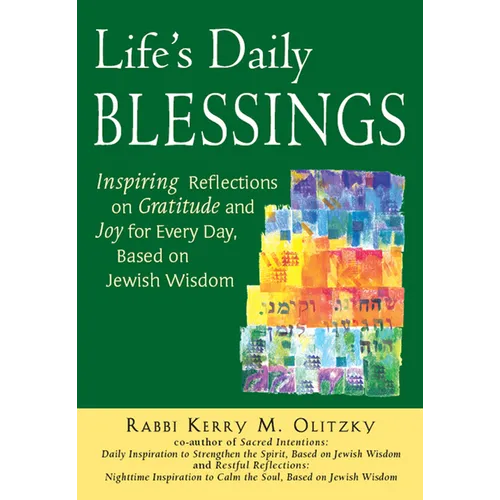 Life's Daily Blessings: Inspiring Reflections on Gratitude and Joy for Every Day, Based on Jewish Wisdom - Hardcover