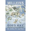 Millions God's Way: A radical approach to accessing Kingdom wealth - Paperback