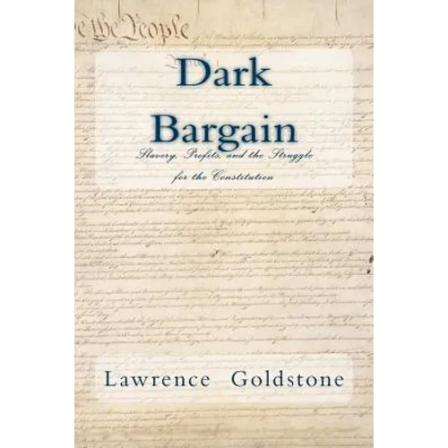 Dark Bargain: Slavery, Profits, and the Struggle for the Constitution - Paperback