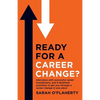 Ready For A Career Change?: Interviews with successful career transitioners, and 9 landmark questions to get you through a career change in one piece. - Paperback