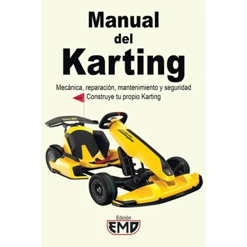 Manual del Karting: Mecánica, reparación, mantenimiento y seguridad. Construye tu propio Karting - Paperback