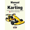 Manual del Karting: Mecánica, reparación, mantenimiento y seguridad. Construye tu propio Karting - Paperback
