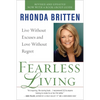 Fearless Living: Live Without Excuses and Love Without Regret - Paperback