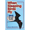 When Sleeping Birds Fly: 365 Amazing Facts About the Animal Kingdom - Paperback