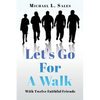Let's Go For A Walk: With Twelve Faithful Friends - Paperback