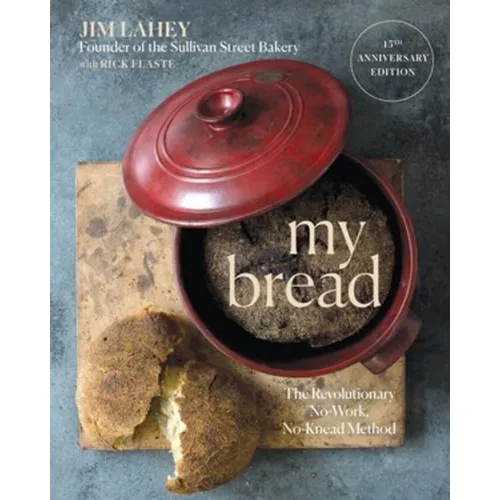 My Bread: The Revolutionary No-Work, No-Knead Method - Hardcover