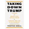 Taking Down Trump: 12 Rules for Prosecuting Donald Trump by Someone Who Did It Successfully - Hardcover