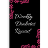 Weekly Diabetes Record: Diabetes Record Tracker and Weekly It is easy to carry and can be taken with you anywhere and can be put in a bag - Paperback