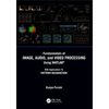 Fundamentals of Image, Audio, and Video Processing Using Matlab(r): With Applications to Pattern Recognition - Paperback
