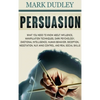 Persuasion: What You Need to Know About Influence, Manipulation Techniques, Dark Psychology, Emotional Intelligence, Human Behavior, Deception, Negoti - Hardcover