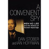 A Convenient Spy: Wen Ho Lee and the Politics of Nuclear Espionage - Paperback