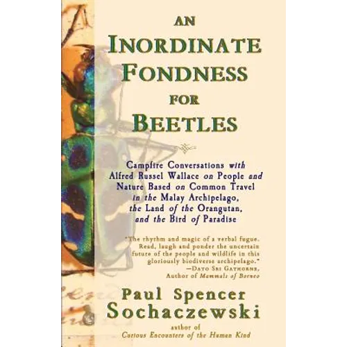 An Inordinate Fondness for Beetles: Campfire Conversations with Alfred Russel Wallace on People and Nature Based on Common Travel in the Malay Archipe - Paperback
