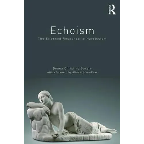 Echoism: The Silenced Response to Narcissism - Paperback