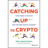 Catching Up to Crypto: Your Guide to Bitcoin and the New Digital Economy - Hardcover