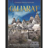 Gujarat: The History of the Indian State from the Ancient Indus Valley Civilization to Today - Paperback