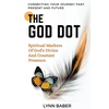 The God Dot: Spiritual Markers of God's Diving and Constant Presence - Paperback
