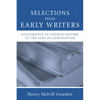 Selections from Early Writers Illustrative of Church History to the Time of Constantine - Paperback