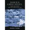 Dawn's Gray Steel: A Novel about Shiloh April Fifth Through Eight 1862 - Paperback