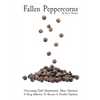 Fallen Peppercorns: Overcoming Child Abandonment, Abuse, Starvation & Drug Addiction To Become A Humble Optimist - Paperback