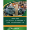Lessons Learned: Commercial & Industrial Steam Boiler Operation: Expert Tips for Designing, Installing & Servicing Commercial & Industrial Steam Boile - Paperback