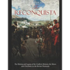 The Reconquista: The History and Legacy of the Conflicts Between the Moors and Christians on the Iberian Peninsula - Paperback
