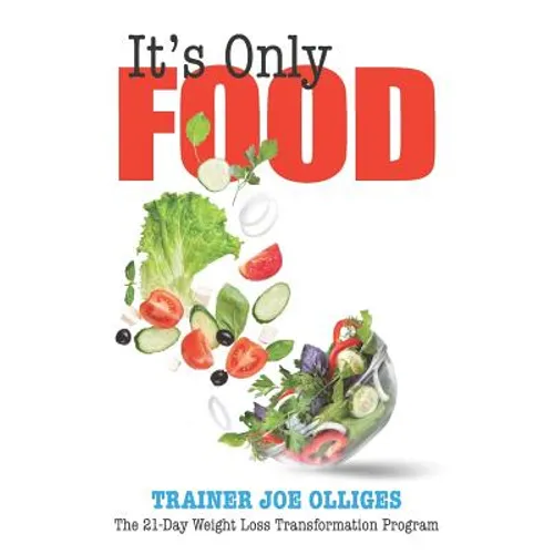 It's Only Food: The 21-Day Weight Loss Transformation Program - Paperback