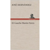 El Gaucho Martín Fierro - Hardcover