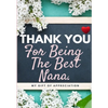 Thank You For Being The Best Nana: My Gift Of Appreciation: Full Color Gift Book Prompted Questions 6.61 x 9.61 inch - Paperback