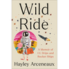 Wild Ride: A Memoir of I.V. Drips and Rocket Ships - Hardcover