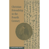 Christian Friendship in the Fourth Century - Hardcover