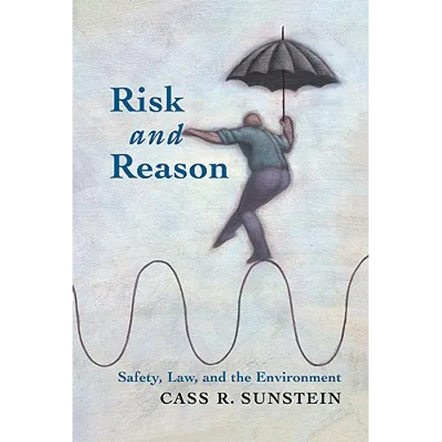 Risk and Reason: Safety, Law, and the Environment - Hardcover