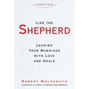 Like the Shepherd: Leading Your Marriage with Love and Grace - Hardcover