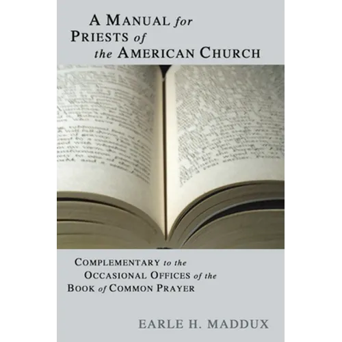 Manual for Priests of the American Church: Complimentary to the Occasional Offices of the Book of Common Prayer - Paperback