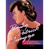 Being Patrick Swayze: Essential Teachings from the Master of the Mullet - Hardcover