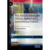 The African Union and African Agency in International Politics - Paperback
