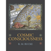 Cosmic Consciousness: A Study in the Evolution of the Human Mind - Hardcover