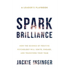 Spark Brilliance: How the Science of Positive Psychology Will Ignite, Engage, and Transform Your Team - Paperback