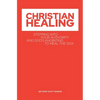 Christian Healing: Stepping into Your Authority and God's Anointing to Heal the Sick - Paperback