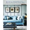 Blue & White at Home: Inspiring Schemes for Vintage, Coastal & Country Interiors - Hardcover