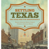 Settling Texas The Texas War for Independence Western American History Grade 5 Children's American History - Hardcover