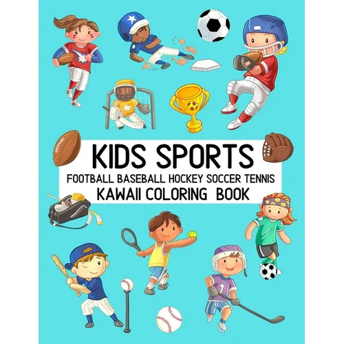 Kids Sports Kawaii Coloring Book Football Baseball Hockey Soccer Tennis: Cute Coloring Pages for Toddlers and Children - Paperback