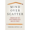 Mind Over Scatter: Conquer Any Test with Sharper Focus and Less Stress - Paperback