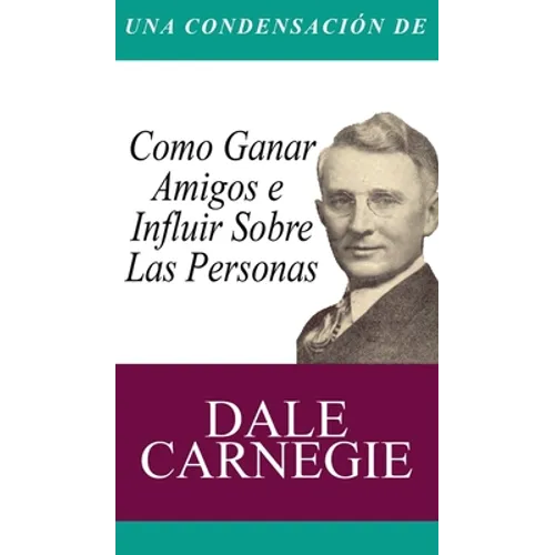 Una Condensacion del Libro: Como Ganar Amigos E Influir Sobre Las Personas - Hardcover